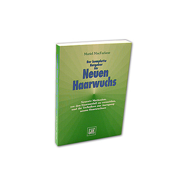 Der komplette Ratgeber für Neuen Haarwuchs