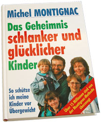 Montignac für die Ganze Familie - Das Geheimnis schlanker und glücklicher Kinder 